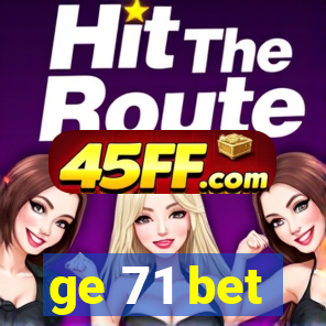 ge 71 bet